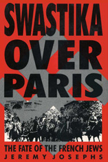 Swastika over Paris - The Fate of the French Jews (Bloomsbury)
